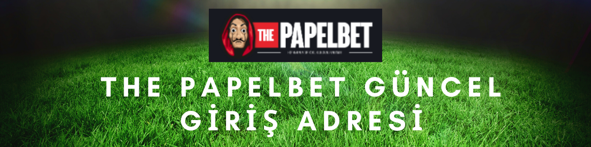 the papelbet güncel giriş adresi